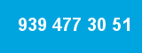 939 477 30 51